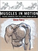 Muscles in Motion: Figure Drawing for the Comic Book Artist