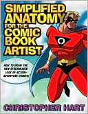 Simplified Anatomy for the Comic Book Artist: How to Draw the New Streamlined Look of Action-Adventure Comics