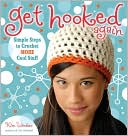 Get Hooked Again: Simple Steps to Crochet More Cool Stuff