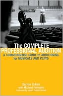 Complete Professional Audition: A Commonsense Guide to Auditioning for Plays and Musicals