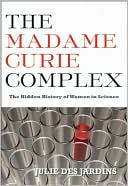 The Madame Curie Complex: The Hidden History of Women in Science