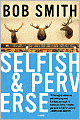 Selfish and Perverse