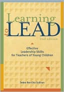 Learning to Lead: Effective Leadership Skills for Teachers of Young Children, Second Edition