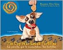 The Dog Who Loved Tortillas/ La perrita que le encantaban las tortillas