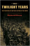 The Twilight Years: The Paradox of Britain Between the Wars