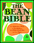 Bean Bible: A Legumaniac's Guide to Lentils, Peas, and Every Edible Bean on the Planet!