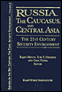 Russia, the Caucasus and Central Asia: The 21st Century Security Environment