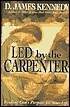 Led By The Carpenter: Finding God's Purpose for Your Life