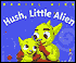 Hush, Little Alien