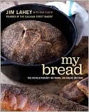 My Bread: The Revolutionary No-Work, No-Knead Method