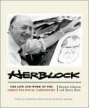 Herblock: The Life and Work of the Great Political Cartoonist