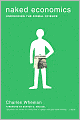 Naked Economics: Undressing the Dismal Science