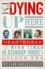 I'm Dying Up Here: Heartbreak and High Times in Stand-up Comedy's Golden Era