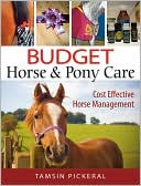 Budget Horse & Pony Care: Cost Effective Horse Management