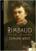 Rimbaud: The Double Life of a Rebel