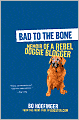 Bad to the Bone: Memoir of a Rebel Doggie Blogger