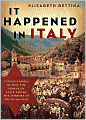 It Happened in Italy: Untold Stories of How the People of Italy Defied the Horrors of the Holocaust