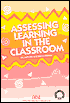 Assessing Learning in the Classroom