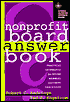 Nonprofit Board Answer Book: Practical Guidelines for Board Members and Chief Executives