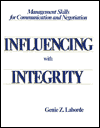 Influencing with Integrity: Management Skills for Communication and Negotiation