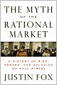 The Myth of the Rational Market: A History of Risk, Reward, and Delusion on Wall Street