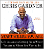 Start Where You Are: Life Lessons in Getting from Where You Are to Where You Want to Be