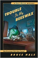 Trouble Is My Beeswax (Chet Gecko Series)