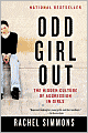 Odd Girl Out: The Hidden Culture of Aggression in Girls