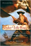 Under the Jolly Roger: Being an Account of the Further Nautical Adventures of Jacky Faber (Bloody Jack Adventure Series #3)