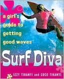 Surf Diva: A Girl's Guide to Getting Good Waves