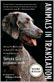 Animals in Translation: Using the Mysteries of Autism to Decode Animal Behavior