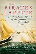 The Pirates Laffite: The Treacherous World of the Corsairs of the Gulf
