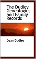 The Dudley Genealogies And Family Records