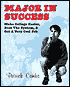 Major in Success: Make College Easier, Beat the System and Get a Very Cool Job