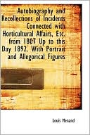 Autobiography And Recollections Of Incidents Connected With Horticultural Affairs, Etc. From 1807 Up
