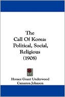The Call of Korea: Political, Social, Religious (1908)