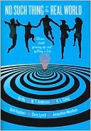 No Such Thing as the Real World: Stories about Growing Up and Getting a Life