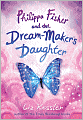 Philippa Fisher and the Dream-Maker's Daughter (Philippa Fisher Series #2)