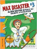 Alien Eraser Reveals the Secrest of Evolution (Max Disaster Series #3)