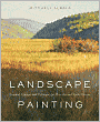 Landscape Painting: Essential Concepts and Techniques for Plein Air and Studio Practice