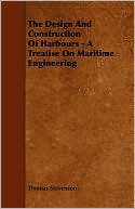 The Design And Construction Of Harbours - A Treatise On Maritime Engineering