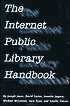 The Internet Public Library Handbook: A Guide for Building and Monitoring Virtual Libraries