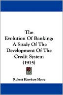 The Evolution of Banking: A Study of the Development of the Credit System (1915)