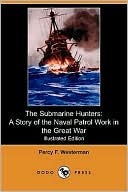 The Submarine Hunters: A Story of the Naval Patrol Work in the Great War