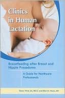 Clinics in Human Lactation: Breastfeeding after Breast and Nipple Procedures: A Guide for Healthcare Professionals