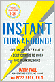 Instant Turnaround!: Getting People Excited about Coming to Work and Working Hard