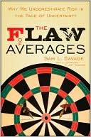 The Flaw of Averages: Why We Underestimate Risk in the Face of Uncertainty