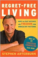 Regret-Free Living: Hope for Past Mistakes and Freedom from Unhealthy Patterns