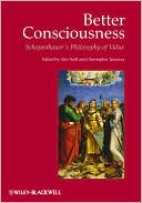 Better Consciousness: Schopenhauer's Philosophy of Value