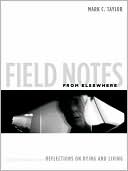 Field Notes from Elsewhere: Reflections on Dying and Living